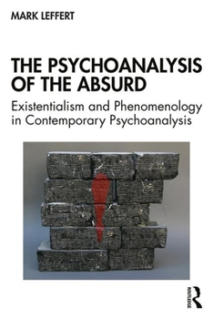 Paperback The Psychoanalysis of the Absurd: Existentialism and Phenomenology in Contemporary Psychoanalysis Book