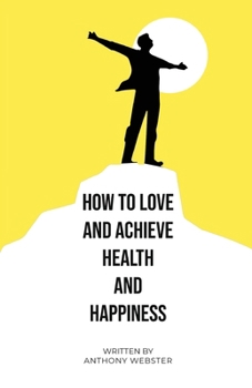 Paperback How to Love and Achieve Health and Happiness Book