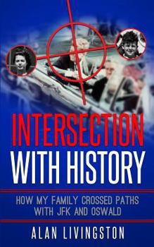 Paperback Intersection with History: How My Family Crossed Paths with JFK and Oswald Book