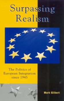 Hardcover Surpassing Realism: The Politics of European Integration Since 1945 Book