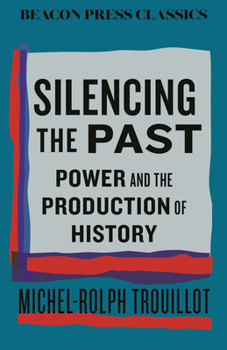 Hardcover Silencing the Past: Power and the Production of History Book