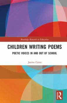 Hardcover Children Writing Poems: Poetic Voices in and Out of School Book