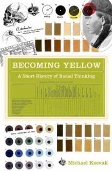 Hardcover Becoming Yellow: A Short History of Racial Thinking Book