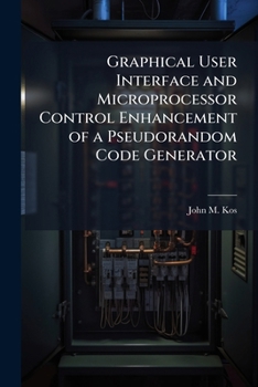 Paperback Graphical User Interface and Microprocessor Control Enhancement of a Pseudorandom Code Generator Book
