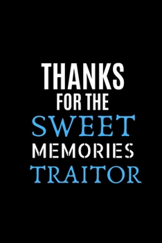 Paperback Thanks For The Sweet Memories Traitor: Gag Notebook Gifts For Coworkers best Notebook Gift For Leaving Coworkers Book