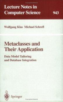 Paperback Metaclasses and Their Application: Data Model Tailoring and Database Integration Book
