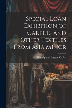 Paperback Special Loan Exhibition of Carpets and Other Textiles From Asia Minor Book