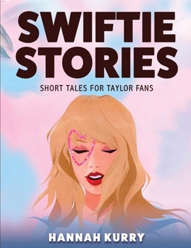 Paperback Swiftie Stories: Short Tales for Taylor Fans Book