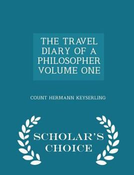 Das Reisetagebuch eines Philosophen, 1. Band - Book #1 of the Das Reisetagebuch eines Philosophen