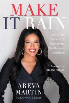 Hardcover Make It Rain!: How to Use the Media to Revolutionize Your Business & Brand Book