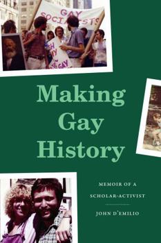 Hardcover Making Gay History: Memoir of a Scholar-Activist Book