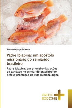 Paperback Padre Ibiapina: um apóstolo missionário do semiárido brasileiro [Portuguese] Book