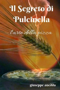 Paperback Il Segreto di Pulcinella: L'arte della Pizza [Italian] Book