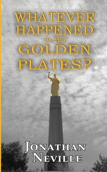Paperback Whatever Happened to the Golden Plates? Book