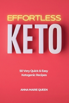 Paperback Effortless Keto: 50 Very Quick and Easy Ketogenic Recipes Book