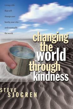 Paperback Changing the World Through Kindness: Living a Life That Will Change Your Family, Your City - and Eventually the World Book