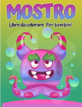 Libro da colorare di mostri per bambini: Cool, divertente e bizzarro del mostro da colorare per bambini (età 4-8 o più giovani)