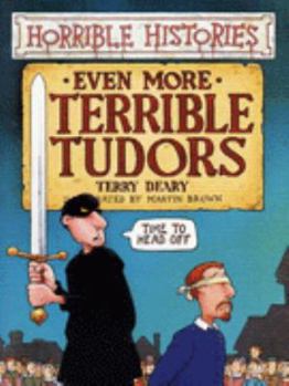 Horrible Histories: Even More Terrible Tudors - Book  of the Horrible Histories