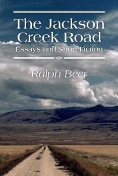 Paperback The Jackson Creek Road: Essays and Short Fiction Book