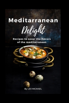 Paperback Meditarranean Delight: Recipes to savor the flavors of the meditarranean [Large Print] Book