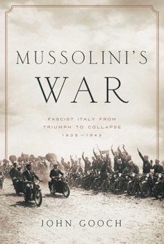 Hardcover Mussolini's War: Fascist Italy from Triumph to Collapse: 1935-1943 Book