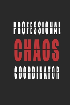 Professional Chaos Coordinator.. Organizer: Inspirational Quote Cover Journal and Organizer, Blank Lined Notebook 6x9 inch, 120 pages