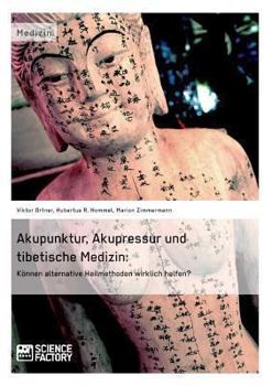 Paperback Akupunktur, Akupressur und tibetische Medizin: Können alternative Heilmethoden wirklich helfen? [German] Book