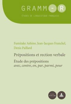 Prépositions Et Rection Verbale: Étude Des Prépositions «Avec, Contre, En, Par, Parmi, Pour»