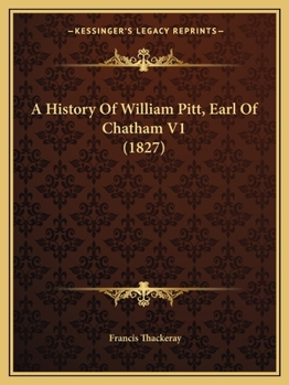 A History Of William Pitt, Earl Of Chatham V1