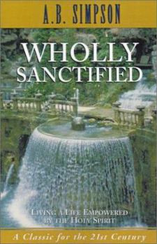 Paperback Wholly Sanctified: Living a Life Empowered by the Holy Spirit Book