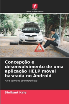 Paperback Concepção e desenvolvimento de uma aplicação HELP móvel baseada no Android [Portuguese] Book