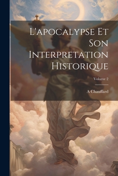 Paperback L'apocalypse Et Son Interpretation Historique; Volume 2 [French] Book