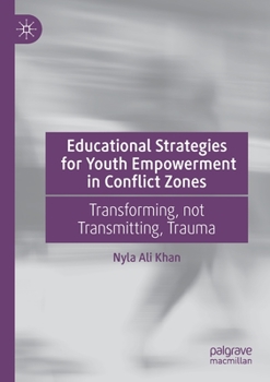 Paperback Educational Strategies for Youth Empowerment in Conflict Zones: Transforming, Not Transmitting, Trauma Book