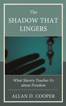 Hardcover The Shadow That Lingers: What Slavery Teaches Us about Freedom Book
