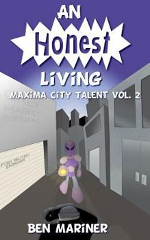 An Honest Living (Maxima City Talent) - Book #2 of the Maxima City Talent