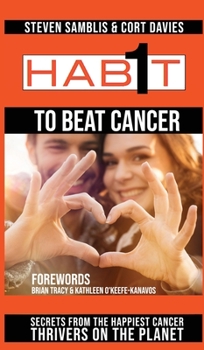 Hardcover 1 Habit to Beat Cancer: Secrets From the Happiest Cancer Thrivers on the Planet Book