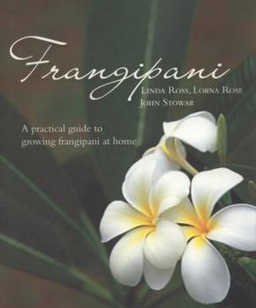 Paperback Frangipani: A Practical Guide to Growing Frangipani at Home Book