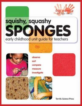 Paperback Squishy, Squashy Sponges: Early Childhood Unit Teacher Guide Book