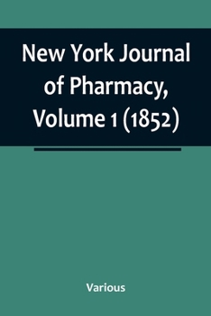 Paperback New York Journal of Pharmacy, Volume 1 (1852) Book