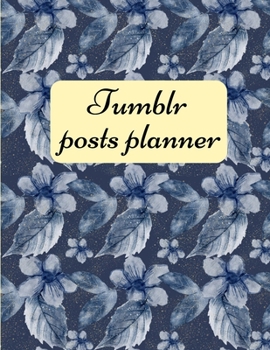 Paperback Tumblr posts planner.: Organizer to Plan All Your Posts & Content Book