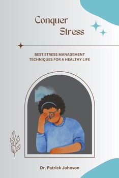 Paperback Conquer Stress - Best Stress Management Techniques for a Healthy Life Book