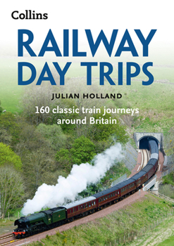 Paperback Railway Day Trips: 160 Classic Train Journeys Around Britain Book