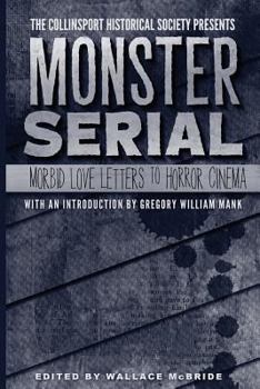 Paperback The Collinsport Historical Society Presents Monster Serial: Morbid Love Letters to Horror Cinema Book