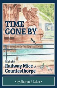 Paperback Time Gone By: With the Railway Mice of Countesthorpe Book