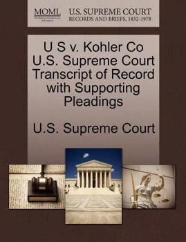 Paperback U S V. Kohler Co U.S. Supreme Court Transcript of Record with Supporting Pleadings Book