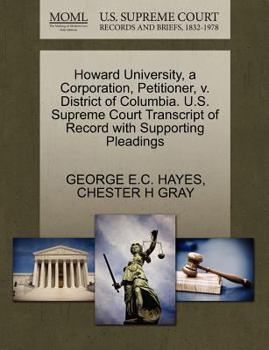 Paperback Howard University, a Corporation, Petitioner, V. District of Columbia. U.S. Supreme Court Transcript of Record with Supporting Pleadings Book