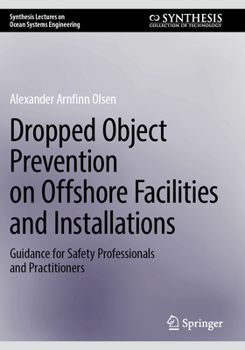 Paperback Dropped Object Prevention on Offshore Facilities and Installations: Guidance for Safety Professionals and Practitioners Book