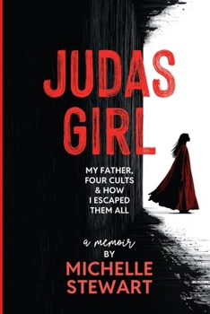 Paperback Judas Girl: My Father, Four Cults, & How I Escaped Them All Book