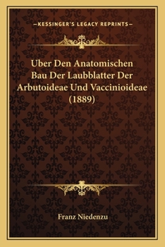 Paperback Uber Den Anatomischen Bau Der Laubblatter Der Arbutoideae Und Vaccinioideae (1889) [German] Book
