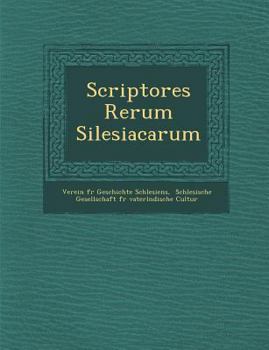 Paperback Scriptores Rerum Silesiacarum Book